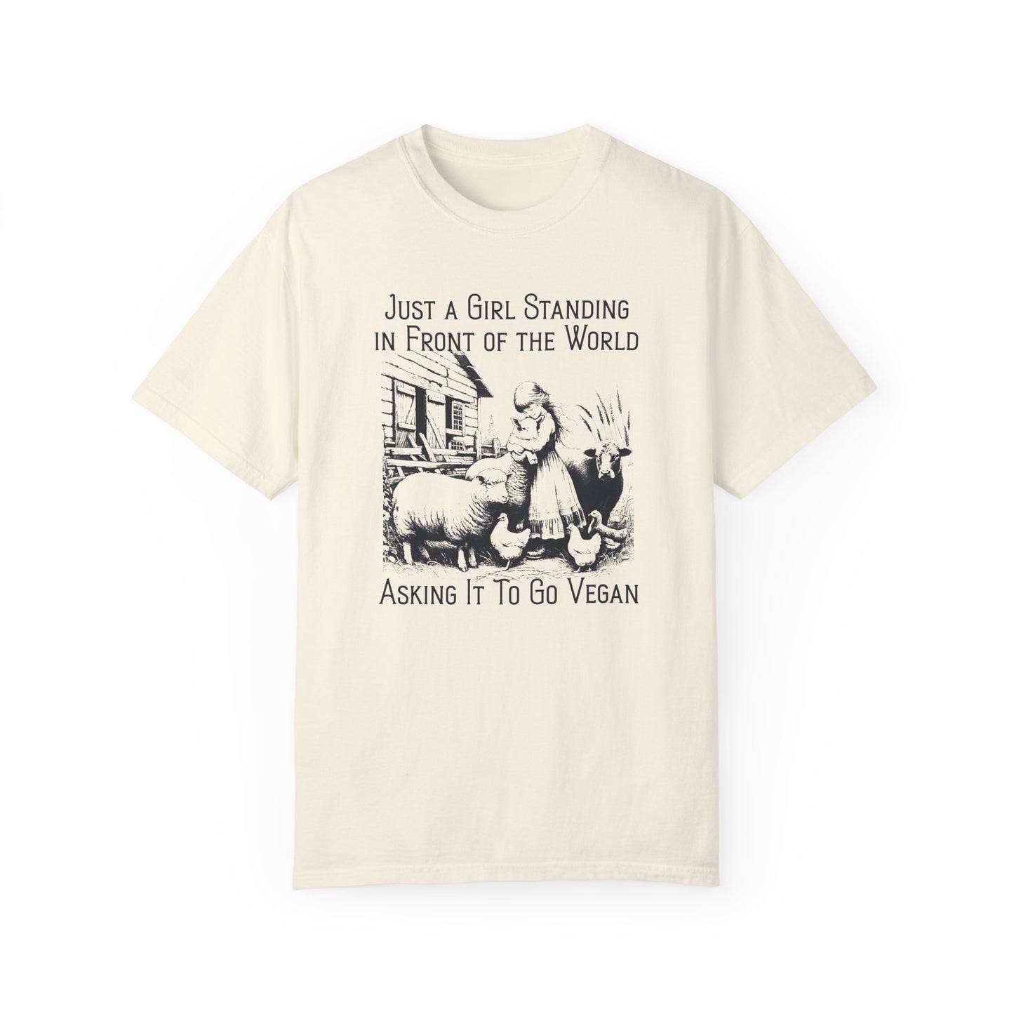 Just a Girl Standing in Front of the World Asking it to Go Vegan T-shirt
