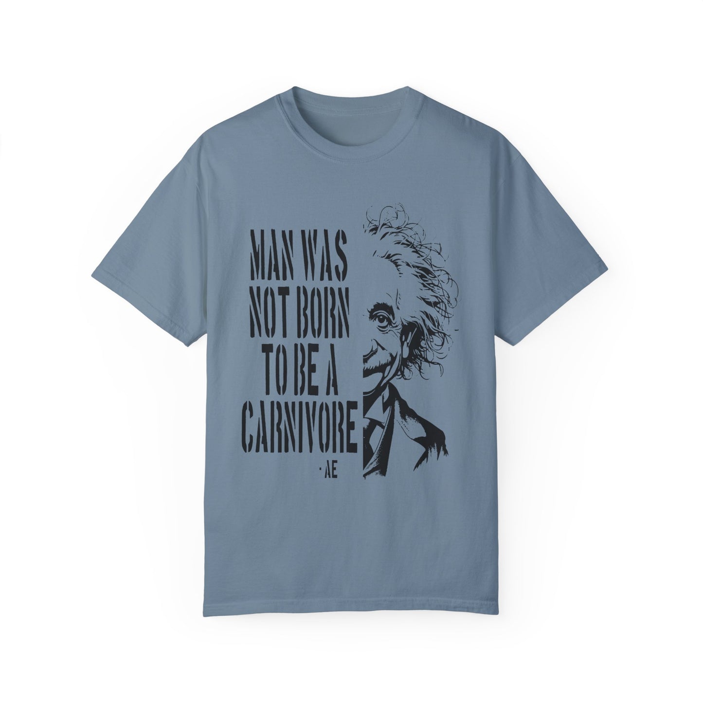 Man Was Not Born To Be A Carnivore Tee Shirt {Unisex)