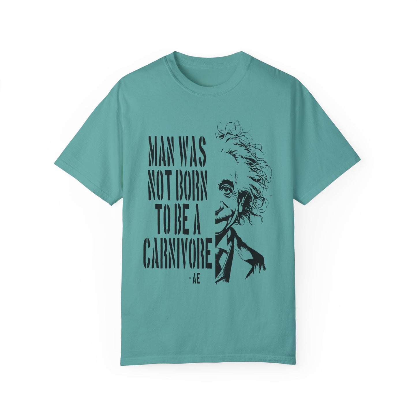 Man Was Not Born To Be A Carnivore Tee Shirt {Unisex)