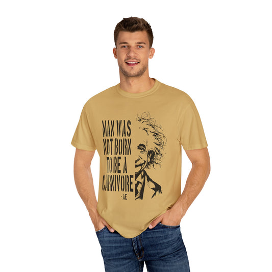 Man Was Not Born To Be A Carnivore Tee Shirt {Unisex)