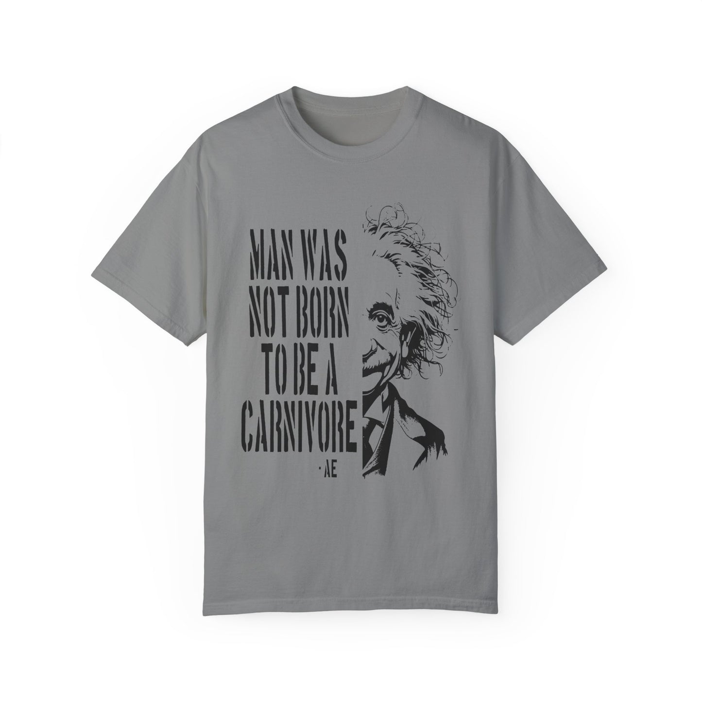 Man Was Not Born To Be A Carnivore Tee Shirt {Unisex)
