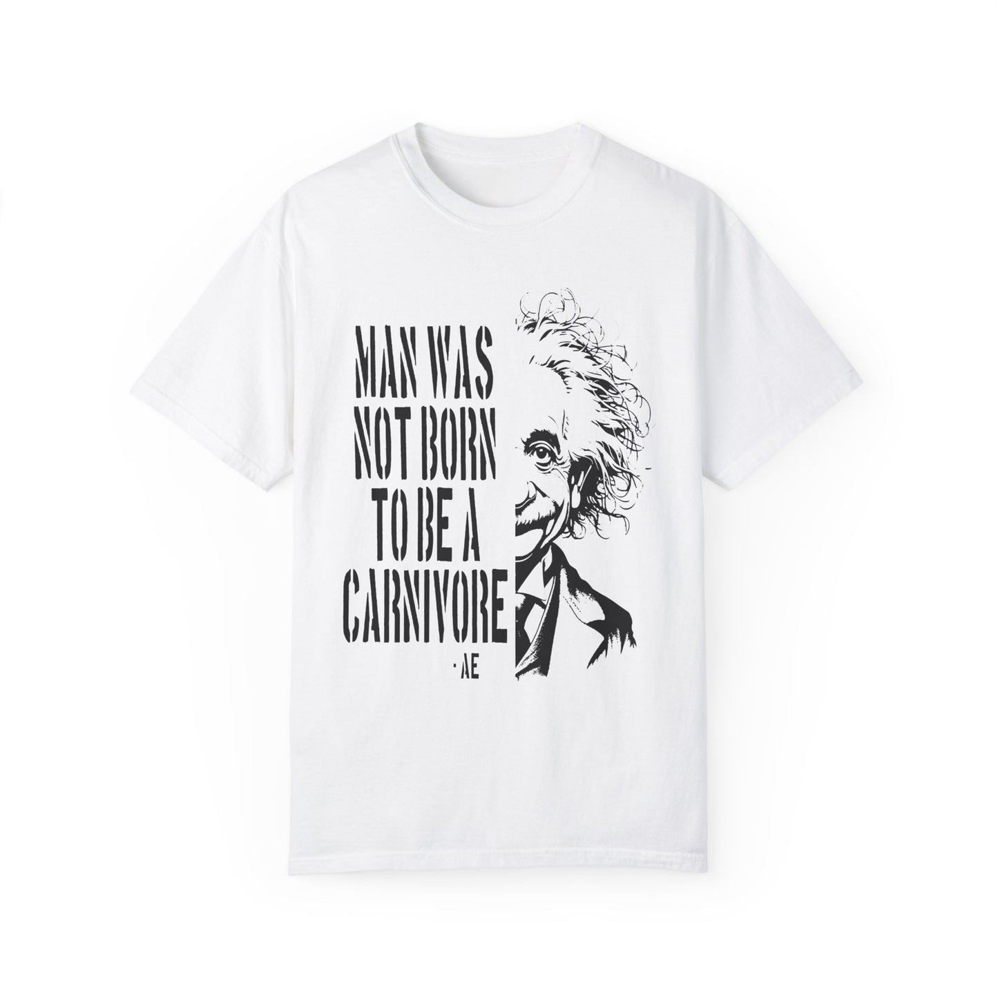 Man Was Not Born To Be A Carnivore Tee Shirt {Unisex)