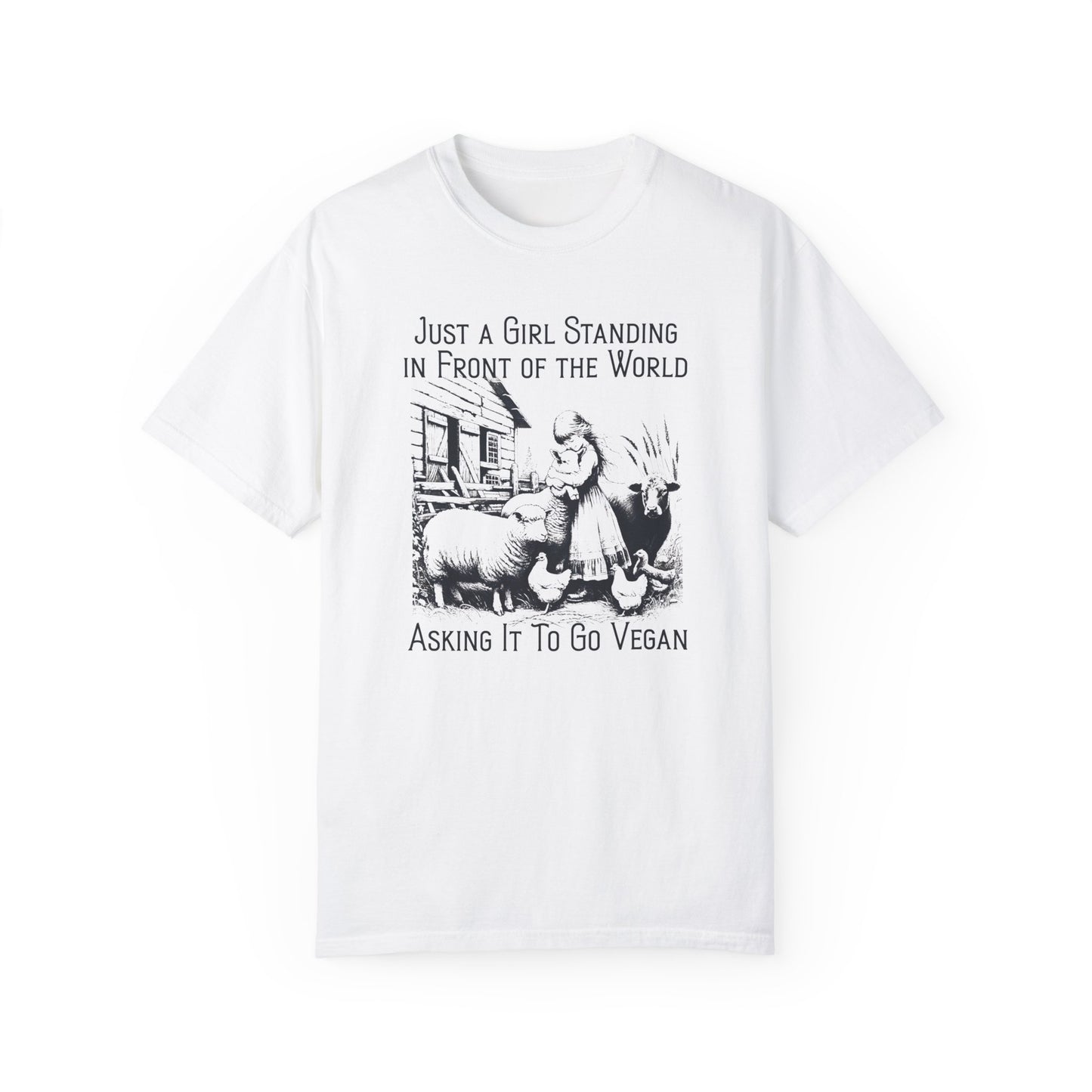 Just a Girl Standing in Front of the World Asking it to Go Vegan T-shirt