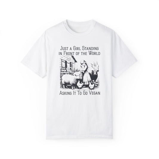 Just a Girl Standing in Front of the World Asking it to Go Vegan T-shirt