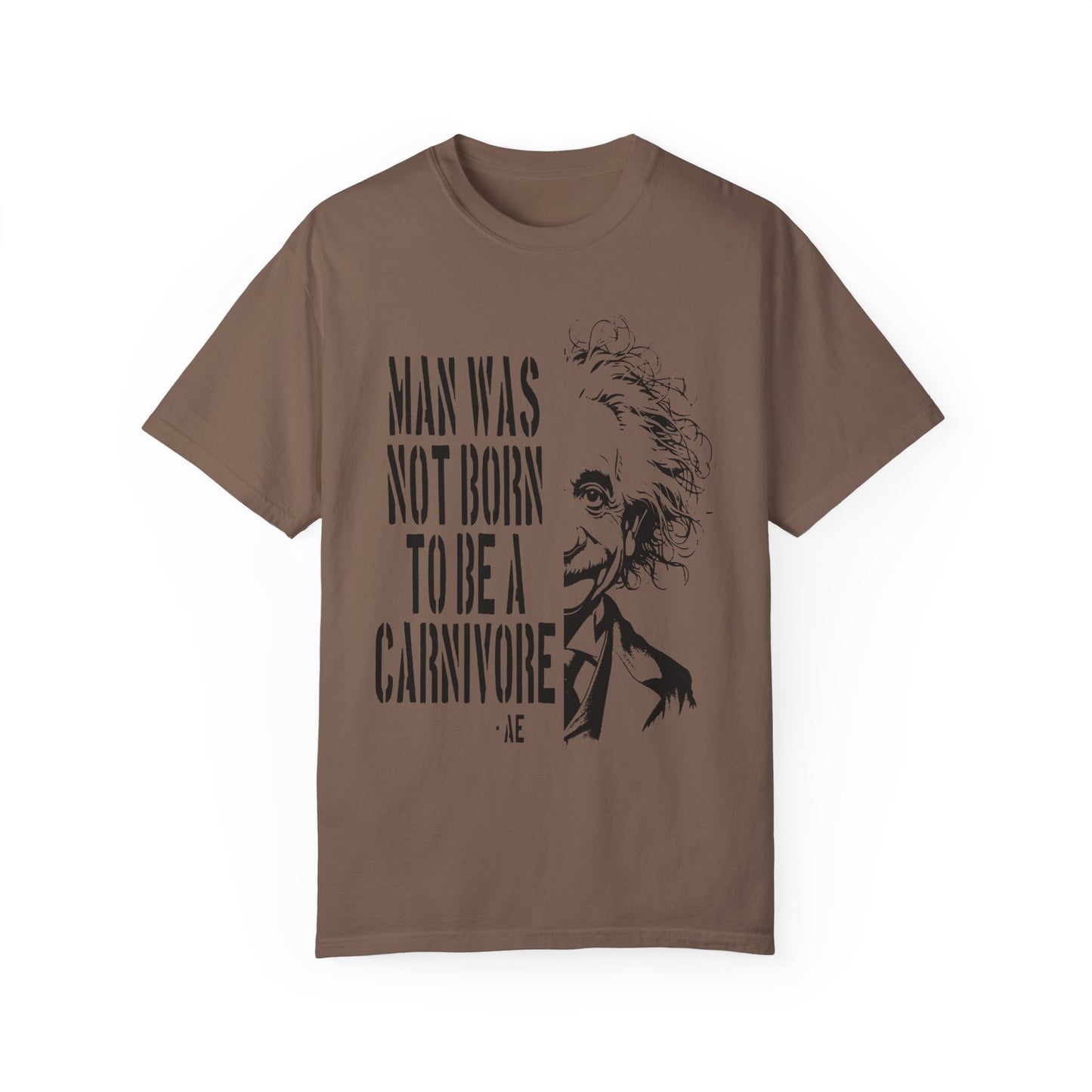 Man Was Not Born To Be A Carnivore Tee Shirt {Unisex)