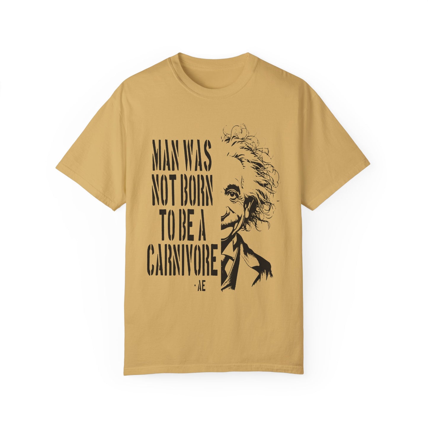 Man Was Not Born To Be A Carnivore Tee Shirt {Unisex)