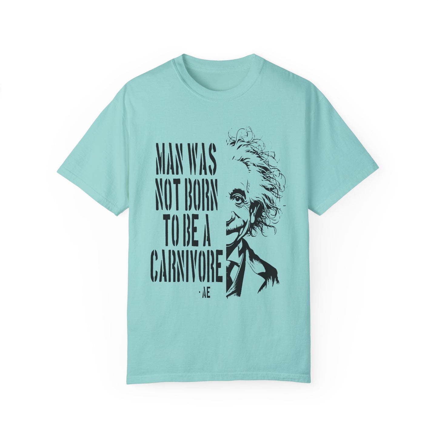Man Was Not Born To Be A Carnivore Tee Shirt {Unisex)